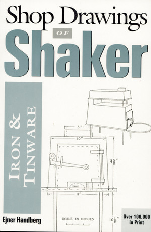 Shop Drawings of Shaker Iron and Tinware by Ejner Handberg, 9780936399454