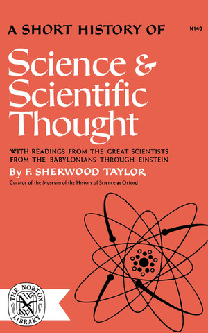 A Short History of Science and Scientific Thought by F Sherwood Taylor, 9780393001402