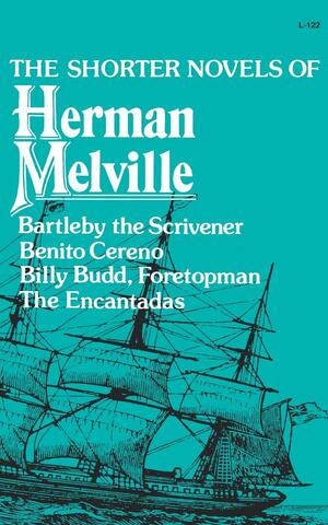 The Shorter Novels of Herman Melville by Herman Melville, 9780871401229
