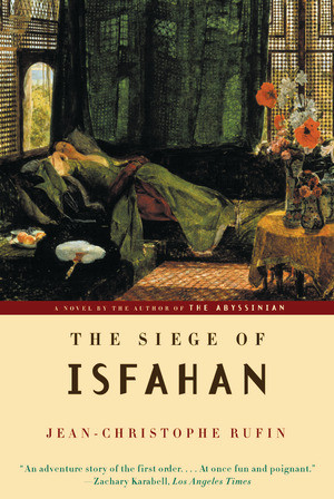 The Siege of Isfahan by Jean-Christophe Rufin, Willard Wood, 9780393323399