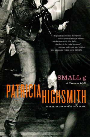 Small g (A Summer Idyll) by Patricia Highsmith, 9780393327038