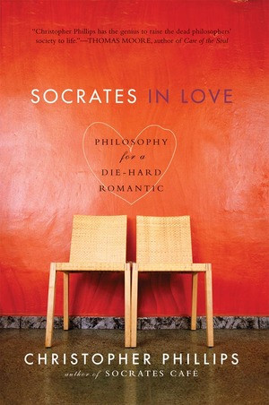 Socrates in Love (Philosophy for a Passionate Heart) by Christopher Phillips, 9780393330670