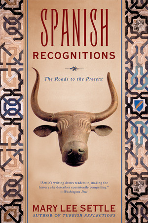 Spanish Recognitions (The Roads to the Present) by Mary Lee Settle, 9780393327175