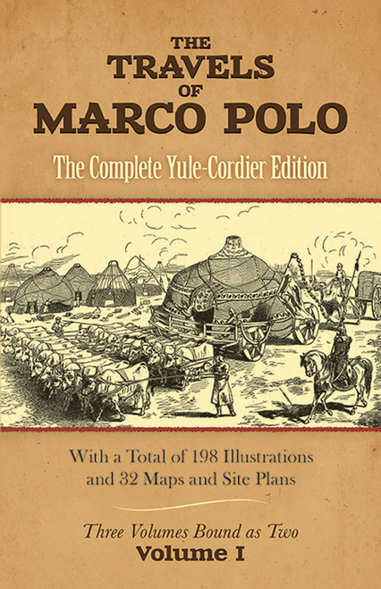 The Travels of Marco Polo, Volume I (The Complete Yule-Cordier Edition) by Marco Polo, 9780486275864