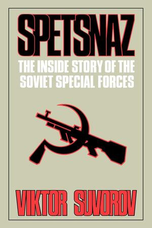 Spetsnaz (The Inside Story of the Soviet Special Forces) by Viktor Suvorov, 9780393335576