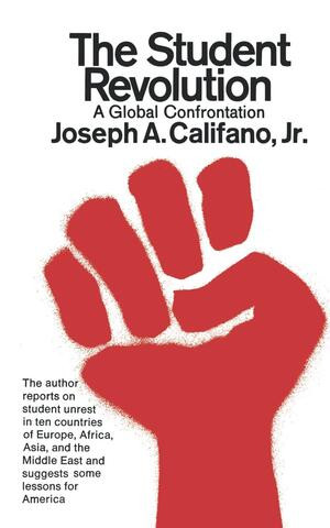 The Student Revolution (A Global Confrontation) by Joseph A. Califano Jr., 9780393005196