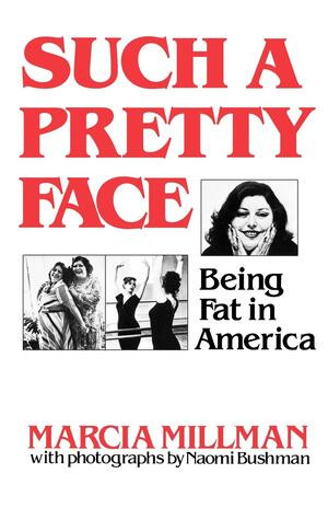 Such a Pretty Face (Being Fat in America) by Marcia Millman, Naomi Bushman, 9780393331066