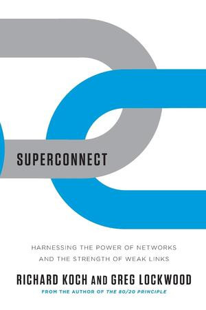 Superconnect (Harnessing the Power of Networks and the Strength of Weak Links) - 9780393349375 by Richard Koch, Greg Lockwood, 9780393349375