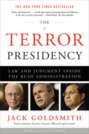 The Terror Presidency (Law and Judgment Inside the Bush Administration) by Jack Goldsmith, 9780393335330