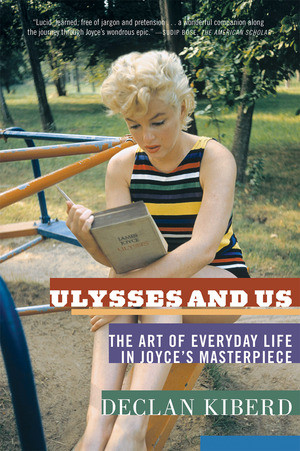 Ulysses and Us (The Art of Everyday Life in Joyce's Masterpiece) by Declan Kiberd, 9780393339093