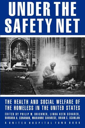 Under the Safety Net (The Health and Social Welfare of the Homeless in the United States) by Philip Brickner, Linda Keen Scharer, Barbara A. Conanan, 9780393308754