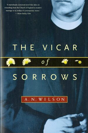The Vicar of Sorrows (A Novel) by A. N. Wilson, 9780393312942