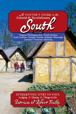 A Visitor's Guide to the Colonial & Revolutionary South by Patricia Foulke, 9780881506907