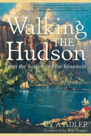Walking The Hudson (From the Battery to Bear Mountain) by Cy A Adler, Pete Seeger, 9780881509465
