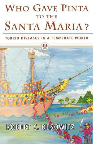 Who Gave Pinta to the Santa Maria? (Torrid Diseases in a Temperate World) by Robert S. Desowitz, 9780393332643