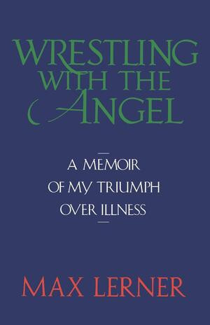 Wrestling with the Angel by Max Lerner, 9780393336757