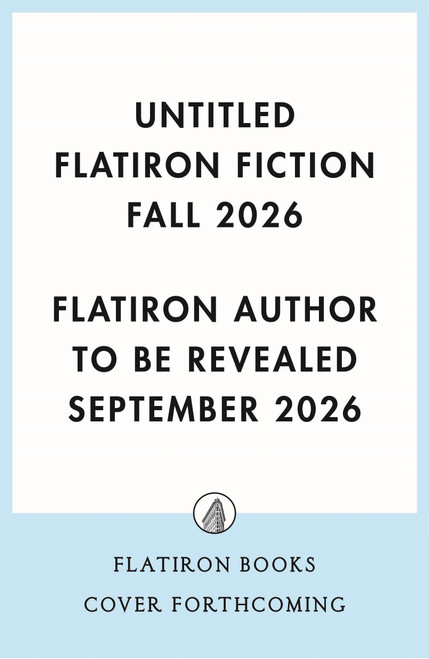 Untitled Flatiron Fiction Fall 2026 by Flatiron Author to Be Revealed September 2026 2, 9781250884312
