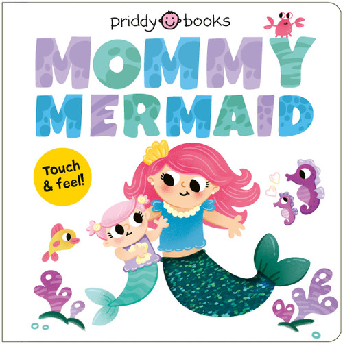 Mommy Mermaid (A loving touch-and-feel book for kids and moms) by Priddy Books, 9781684496716