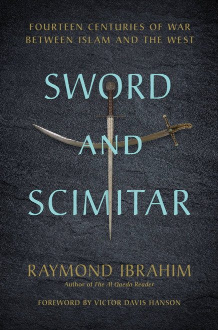 Sword and Scimitar (Fourteen Centuries of War between Islam and the West) by Raymond Ibrahim, Victor Davis Hanson, 9780306825552