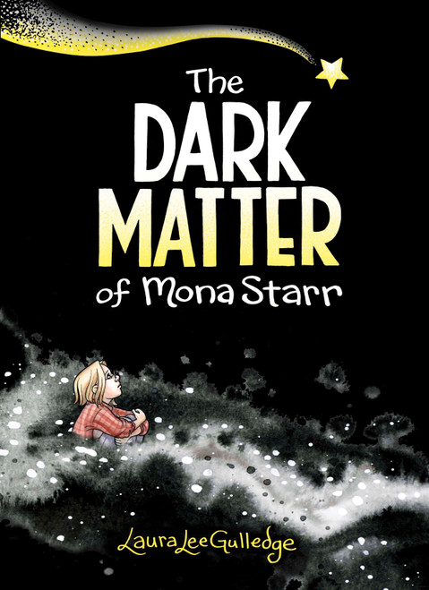 The Dark Matter of Mona Starr (A Graphic Novel) by Laura Lee Gulledge, 9781419734236
