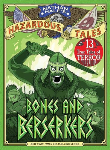 Bones and Berserkers (Nathan Hale's Hazardous Tales #13) (13 True Tales of Terror from American History) by Nathan Hale, 9781419773204