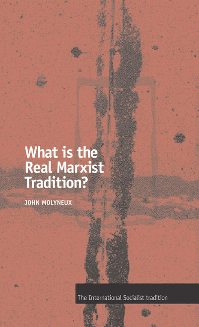 What is the Real Marxist Tradition? by John Molyneux, 9781931859073