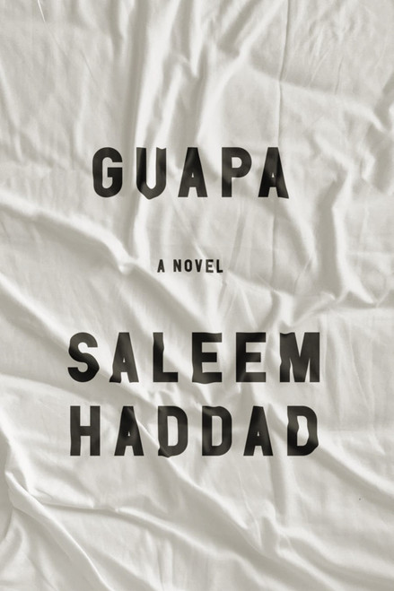 Guapa (A Novel) by Saleem Haddad, 9781635425956