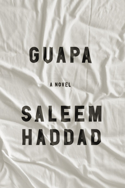 Guapa (A Novel) by Saleem Haddad, 9781635425956