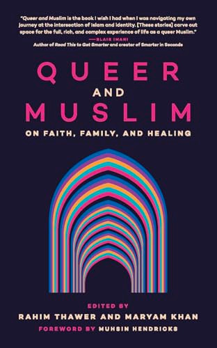Queer and Muslim (On Faith, Family, and Healing) by Rahim Thawer, Maryam Khan, Muhsin Hendricks, 9781779401281
