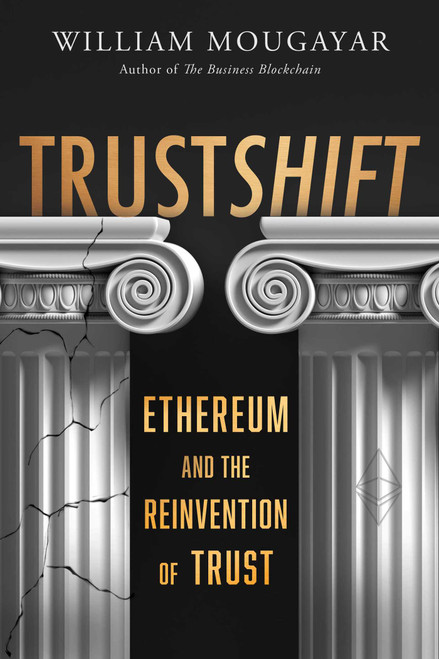 TRUSTSHIFT (Ethereum and the Reinvention of Trust) by William Mougayar, 9781646872732