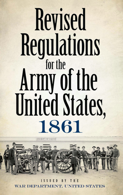 Revised Regulations for the Army of the United States, 1861 by War Department, 9780486497143