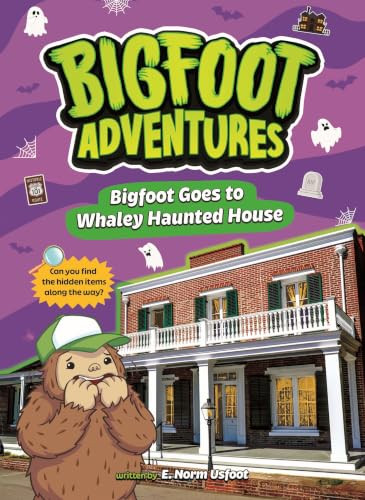 Bigfoot Goes to Whaley Haunted House by E. Norm Usfoot, 9798899132391