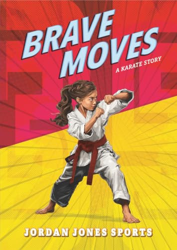 Brave Moves (A Karate Story) by Jordan Jones, 9798899132537