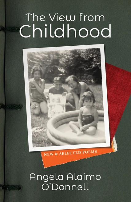 The View from Childhood (New and Selected Poems) by Angela Alaimo O'Donnell, 9798893480641