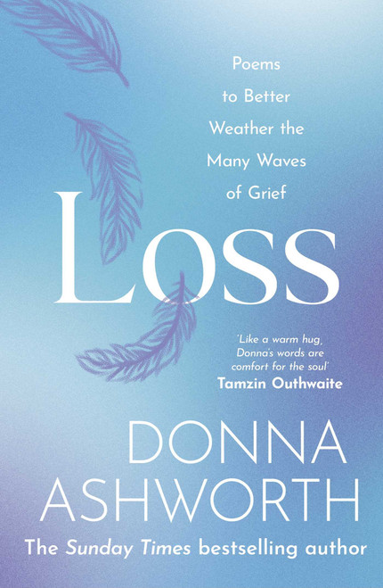 Loss (Poems to better weather the many waves of grief) by Donna Ashworth, 9781785304422