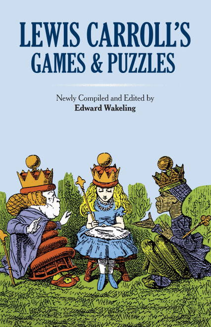 Lewis Carroll's Games and Puzzles by Lewis Carroll, Edward Wakeling, 9780486269221