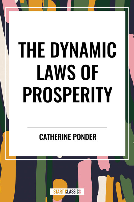 Dynamic Laws of Prosperity by Catherine Ponder, 9798880914876