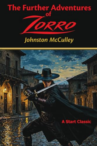 The Further Adventures of Zorro (Adventures of Zorro Book 2) by Johnston McCulley, 9798880925735