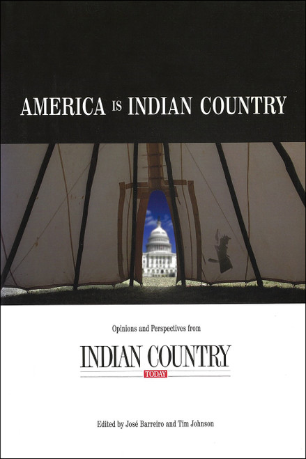 America is Indian Country (The Best of Indian Country Today) by Jose Barreiro, 9781555915377