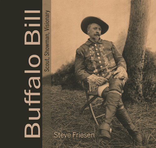 Buffalo Bill (Scout, Showman, Visionary) by Steve Friesen, 9781555917197