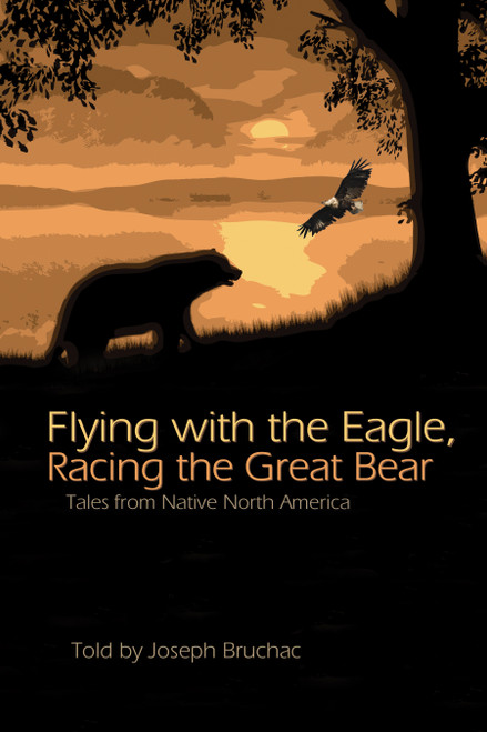 Flying with the Eagle, Racing the Great Bear (Tales from Native North America) by Joseph M. Bruchac, 9781555916930