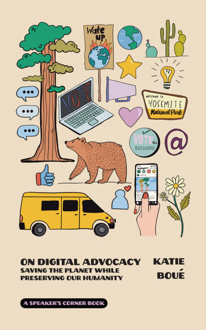 On Digital Advocacy (Saving the Planet while Preserving Our Humanity) by Katie Boue, 9781682753453