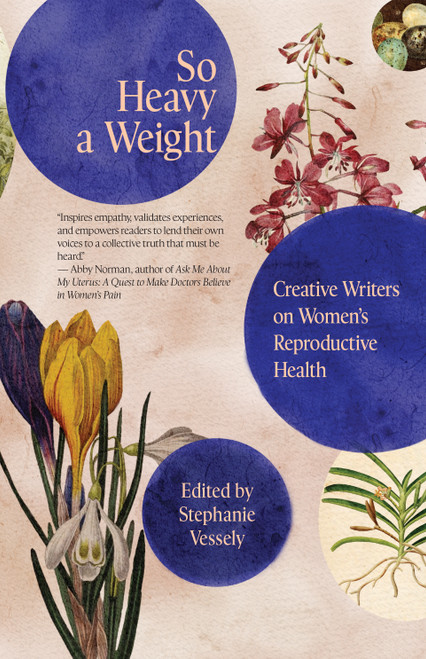 So Heavy a Weight (Creative Writers on Women's Reproductive Health) by Stephanie Vessely, 9781682754849