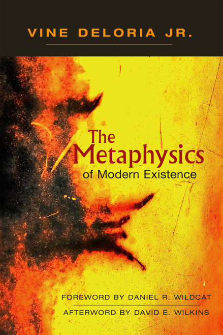 The Metaphysics of Modern Existence by Vine Deloria Jr., 9781555917593