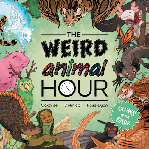 The Weird Animal Hour by Josh Oaktree, Aster D'Amico, Haley Rose-Lyon, 9781954754164