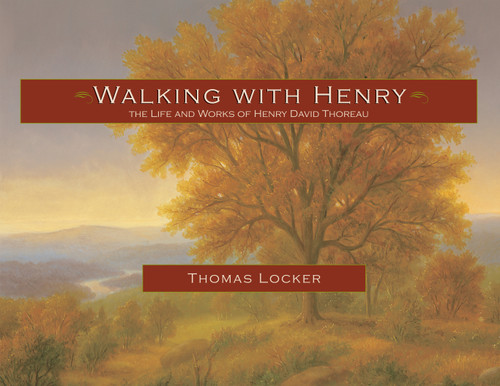 Walking with Henry (The Life and Works of Henry David Thoreau) by Thomas Locker, 9781555910167