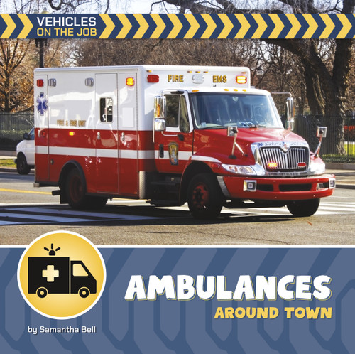 Ambulances Around Town by Samantha Bell, 9781668979990