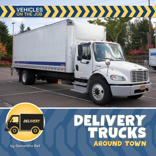 Delivery Trucks Around Town by Samantha Bell, 9781668980026