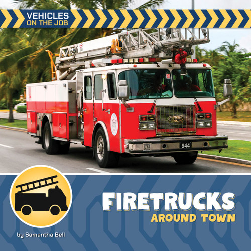 Firetrucks Around Town by Samantha Bell, 9781668980033