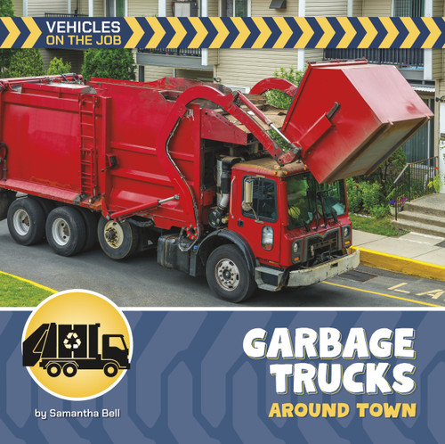 Garbage Trucks Around Town by Samantha Bell, 9781668980040